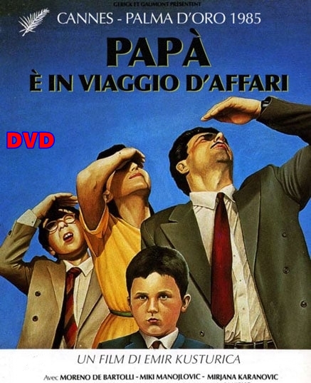 PAPA'_E'_IN_VIAGGIO_D'AFFARI_DVD_1985_Kusturica