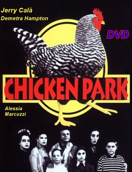CHICKEN_PARK_DVD_1994_JERRY_CALA'__Demetra_Hampton_MARCUZZI CHICKEN_PARK_DVD_1994_JERRY_CALA'__Demetra_Hampton_MARCUZZI
