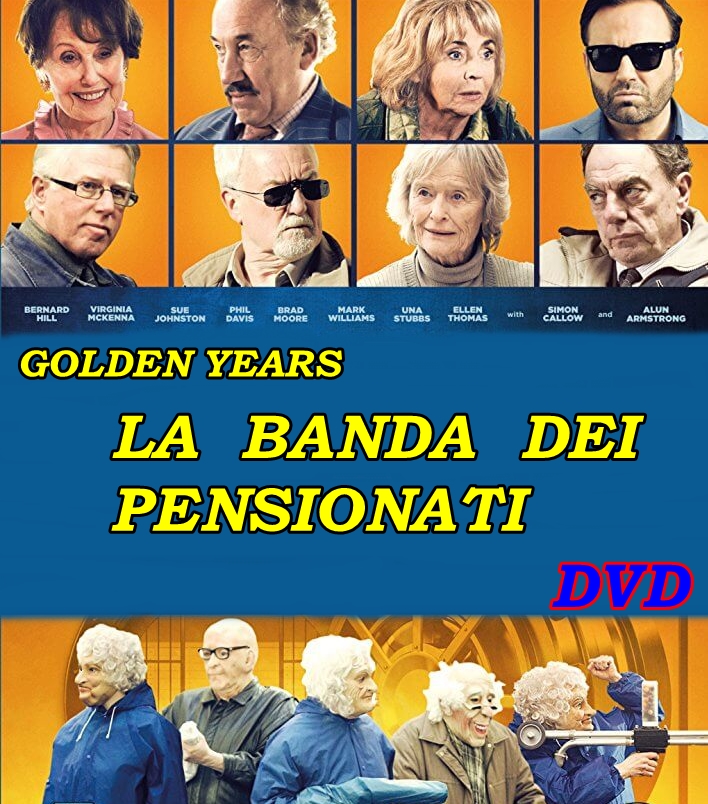 GOLDEN_YEARS_LA_BANDA_DEI_PENSIONATI_DVD_2016_Bernard_Hill GOLDEN_YEARS_LA_BANDA_DEI_PENSIONATI_DVD_2016_Bernard_Hill