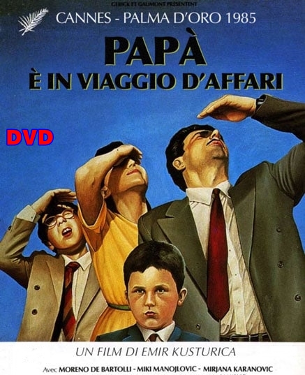 PAPA'_E'_IN_VIAGGIO_D'AFFARI_DVD_1985_Kusturica PAPA'_E'_IN_VIAGGIO_D'AFFARI_DVD_1985_Kusturica