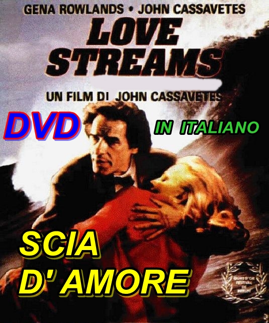 SCIA_D'AMORE_-_LOVE_STREAMS_-_DVD_1984_John_Cassavetes_IN_ITALIANO SCIA_D'AMORE_-_LOVE_STREAMS_-_DVD_1984_John_Cassavetes_IN_ITALIANO